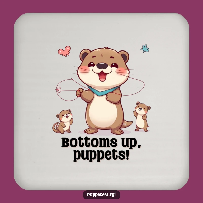 Funny Otter Puppet Master Coaster: Dramatic Protection for Your Drinks