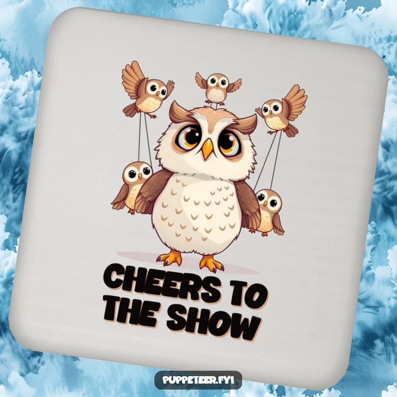 Funny drink coaster featuring a surprised owl looking up at performing owl puppets, adding a whimsical touch.