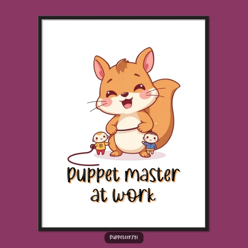 Funny Squirrel Puppet Master Poster: Cheerful Controller Art for Playful Decor