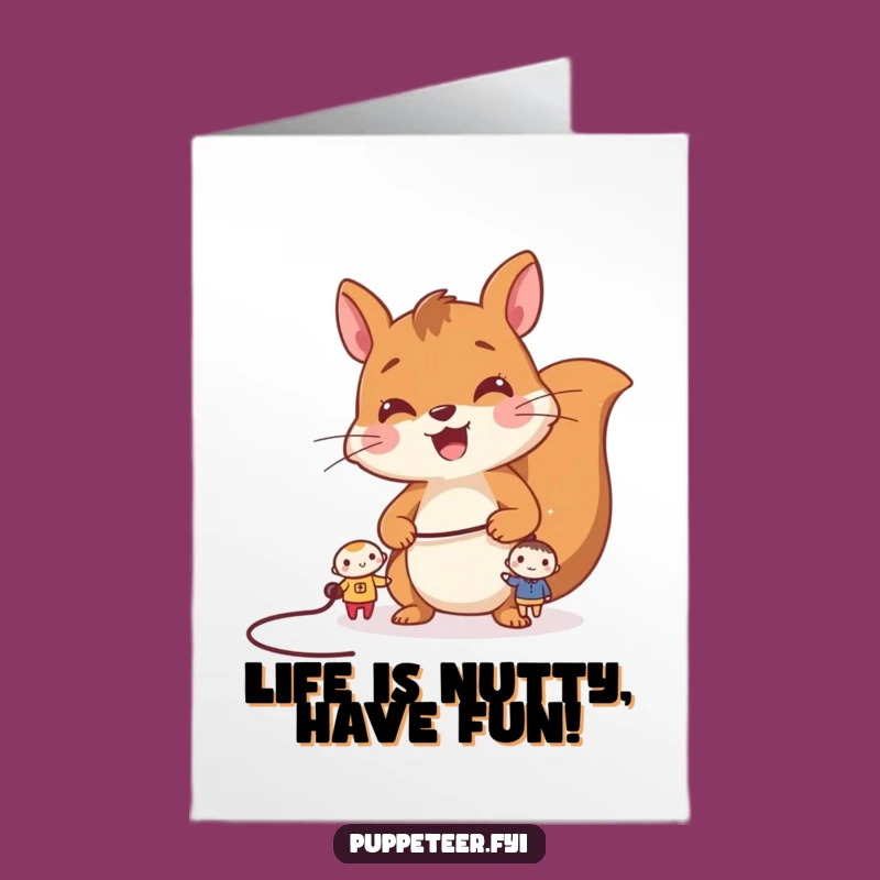 Free Printable Squirrel Puppet Master Birthday Card: Funny Downloadable Gift