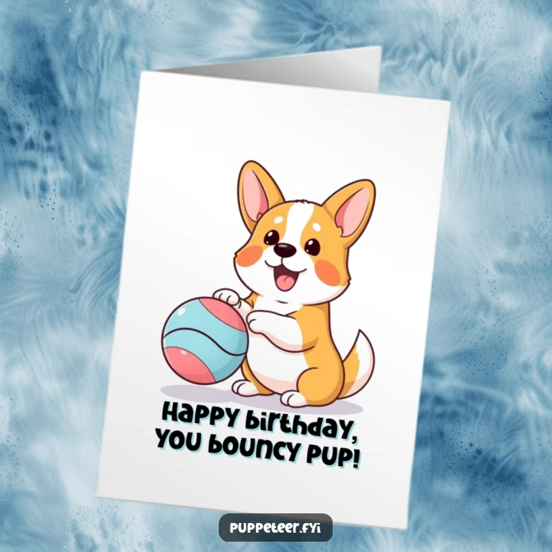 Funny Free Printable Birthday Card: Enthusiastic corgi puppet master joyfully controlling a bouncing ball.