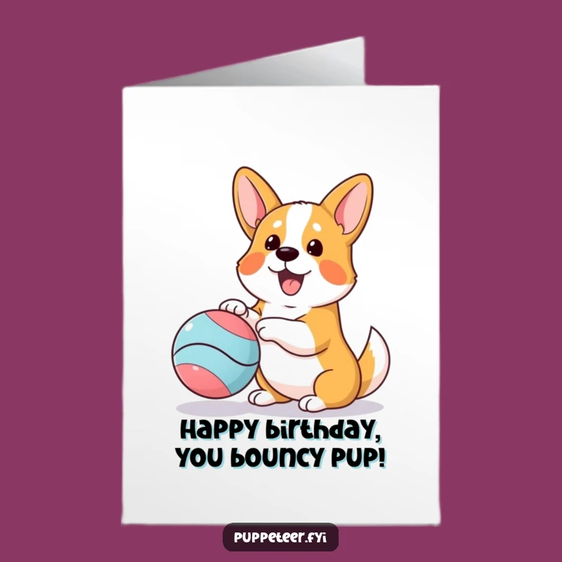 Free Printable Funny Birthday Card: Corgi Ball Puppet Joy - Downloadable Gift