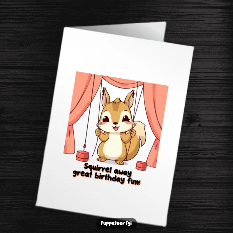 Funny Free Printable Birthday Card: A happy squirrel character carefully adjusting puppet strings with intense focus, preparing a birthday surprise.