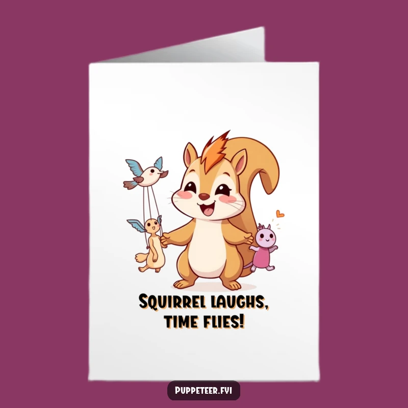 Free Printable Giggling Squirrel Puppet Master Birthday Card - Funny Downloadable Gift