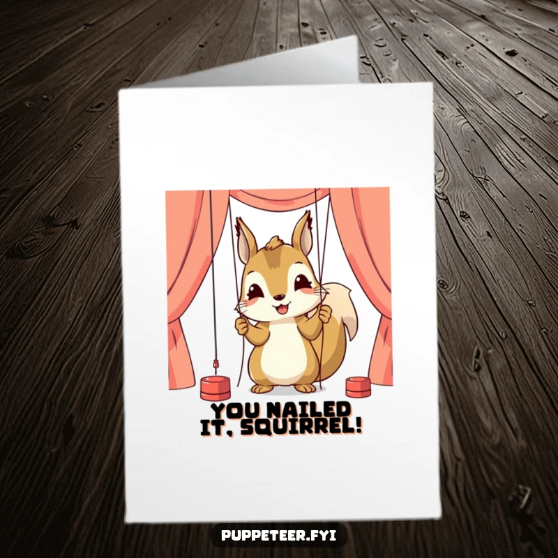 Funny Free Printable Congratulations Card: A happy squirrel character intently adjusting puppet strings, symbolizing precision in their accomplishment.