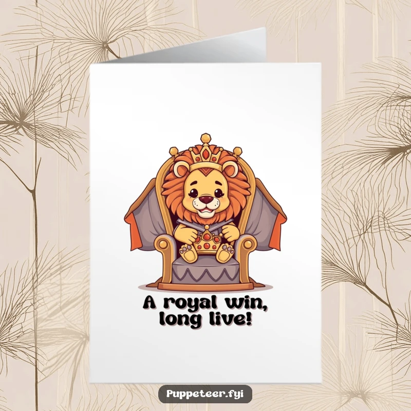 Funny Free Printable Congratulations Card: Proud lion puppet master on throne directing crown puppet, symbolizing crowning achievements.