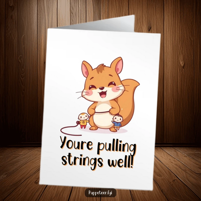 Funny Free Printable Congrats Card: Cheerful squirrel masterfully controls two tiny characters with a single long string.
