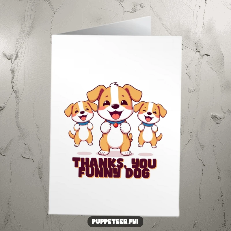 Funny free printable thank you card of a cheerful dog controlling two energetic dog puppets in a thankful display.
