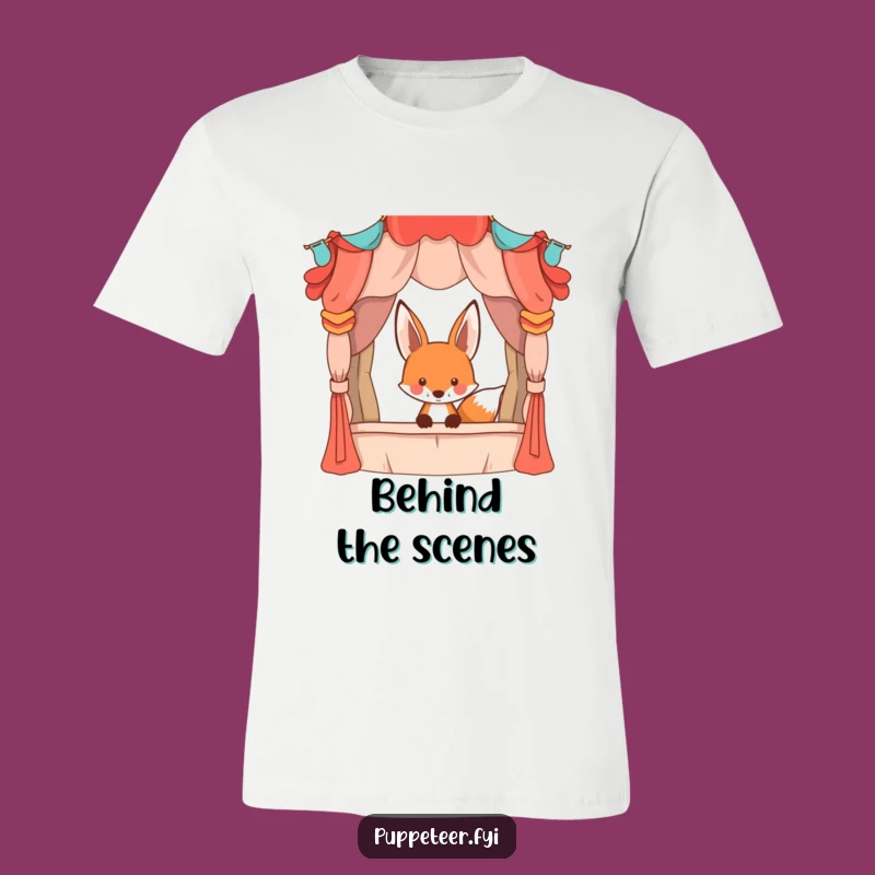 Funny Fox Behind the Scenes Tee Shirt, Hilarious Gift for Theater and Animal Lovers