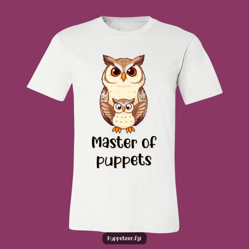 Funny Owl Puppet T-Shirt: Amused Owl Mastered the Art of Funny Puppetry!